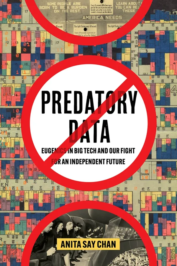 Predatory Data: Eugenics in Big Tech & Our Fight for an Independent Future